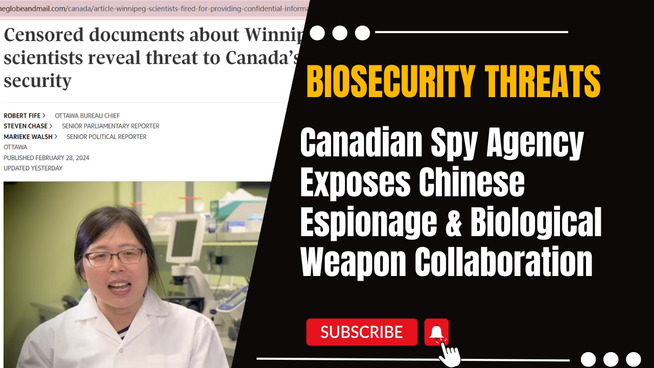 Biosecurity Threats: Canadian Spy Agency Exposes Chinese Espionage & Biological Weapon Collaboration